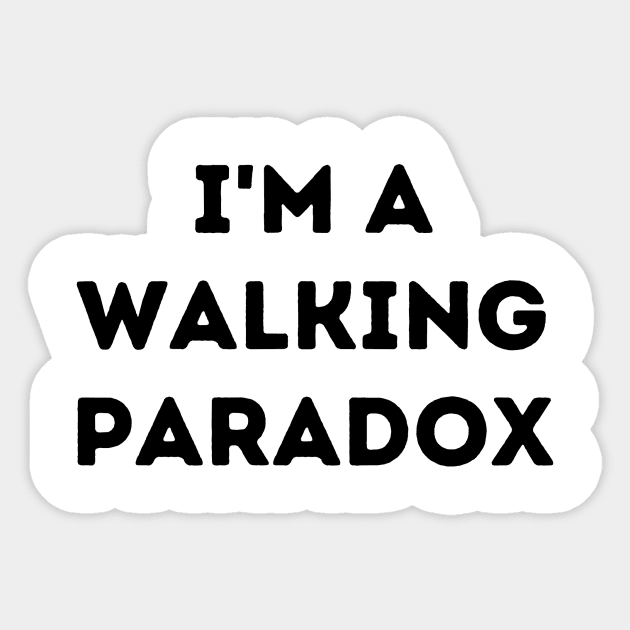 I'm a Walking Paradox Sticker by FairyMay